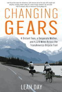 Changing Gears: A Distant Teen, a Desperate Mother, and 4,329 Miles Across the Transamerica Bicycle Trail