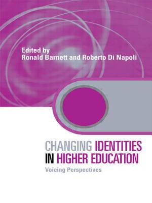 Changing Identities in Higher Education: Voicing Perspectives - Barnett, Ronald (Editor), and Di Napoli, Roberto (Editor)