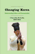 Changing Korea; Understanding Culture and Communication