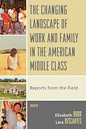 Changing Landscape of Work and Family in the American Middle Class: Reports from the Field