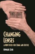 Changing Lenses: A New Focus for Crime and Justice