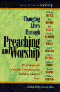 Changing Lives Through Preaching and Worship: 30 Strategies for Powerful Communication