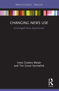 Changing News Use: Unchanged News Experiences?