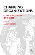 Changing Organizations: Clinicians as Agents of Change