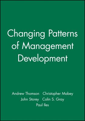 Changing Patterns of Management Development - Thomson, Andrew, and Mabey, Christopher, and Storey, John