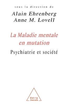 Changing Perception of Mental Illness / La Maladie mentale en mutation: Psychiatrie et soci?t? - Ehrenberg, Alain, and Lovell, Anne M