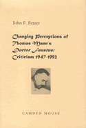 Changing Perceptions of Thomas Mann's Doctor Faustus: Criticism 1947-1992