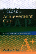 Changing Policies to Close the Achievement Gap: A Guide for School System Leaders