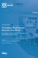 Changing Realities for Women and Work: The Impact of COVID-19 and Prospects for the Post-Pandemic Work World