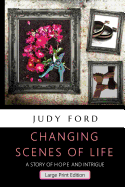 Changing Scenes of Life: A Story of Hope and Intrigue