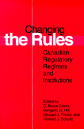 Changing the Rules: Canadian Regulatory Regimes and Institutions