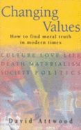 Changing Values: How to Find Moral Truth in Modern Times