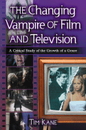 Changing Vampire of Film and Television: A Critical Study of the Growth of a Genre