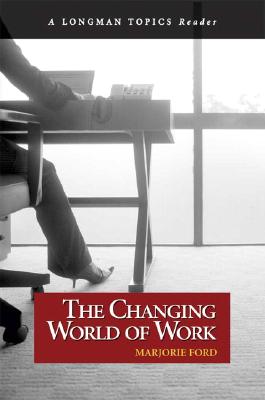 Changing World of Work, the (a Longman Topics Reader) - Ford, Marjorie