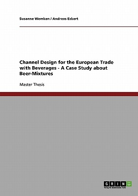 Channel Design for the European Trade with Beverages - A Case Study about Beer-Mixtures - Wemken, Susanne, and Eckert, Andreas