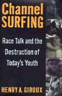 Channel Surfing: Race Talk and the Destruction of Today's Youth