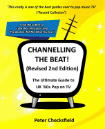 CHANNELLING THE BEAT! (Revised 2nd Edition): The Ultimate Guide to UK '60s Pop on TV