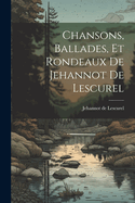 Chansons, Ballades, et Rondeaux de Jehannot de Lescurel