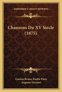 Chansons Du XV Siecle (1875)