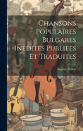 Chansons Populaires Bulgares Inedites Publiees Et Traduites