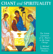 Chant and Spirituality: Schola Cantorum of St. Peter's in the Loop