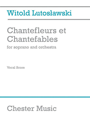 Chantefleurs Et Chantefables (Soprano/Piano) - Lutoslawski, Witold (Composer), and Knapik, Eugeniusz (Contributions by)