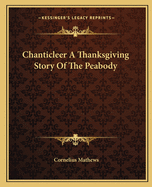 Chanticleer a Thanksgiving Story of the Peabody