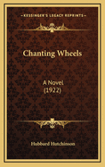 Chanting Wheels: A Novel (1922)