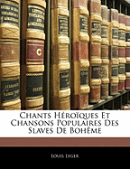 Chants Hroques Et Chansons Populaires Des Slaves de Bohme