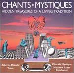 Chants-Mystiques; Hidden Treasures Of A Living Tradition