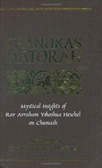 Chanukas Hatorah: Mystical Insights of Rav Avraham Yehoshua Heschel on Chumash