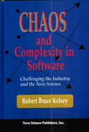 Chaos and Complexity in Software: Challenging the Industry and the New Science