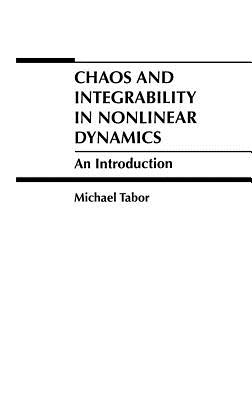 Chaos and Integrability in Nonlinear Dynamics: An Introduction - Tabor, Michael