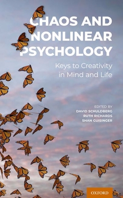 Chaos and Nonlinear Psychology: Keys to Creativity in Mind and Life - Schuldberg, David, and Richards, Ruth, Professor, and Guisinger, Shan