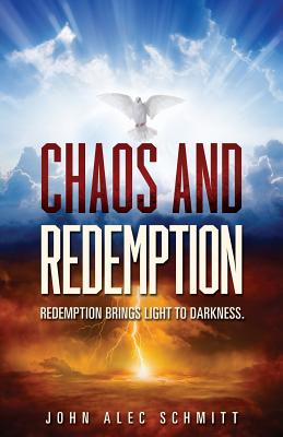 Chaos and Redemption - Schmitt, John Alec