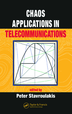 Chaos Applications in Telecommunications - Stavroulakis, Peter (Editor)