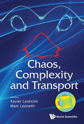 Chaos, Complexity and Transport - Proceedings of the Cct '11 - Leoncini, Xavier (Editor), and Leonetti, Marc (Editor)