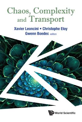 Chaos, Complexity and Transport - Proceedings of the Cct '15 - Boedec, Gwenn (Editor), and Eloy, Christophe (Editor), and Leoncini, Xavier (Editor)