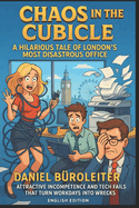 Chaos in the Cubicle: A Hilarious Tale of London's Most Disastrous Office: Attractive Incompetence and Tech Fails That Turn Workdays into Wrecks
