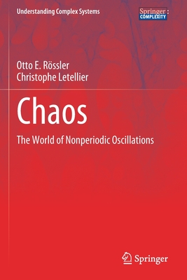 Chaos: The World of Nonperiodic Oscillations - Rssler, Otto E, and Letellier, Christophe