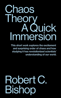 Chaos Theory: A Quick Immersion - Bishop, Robert C