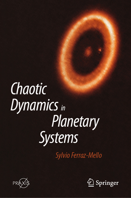 Chaotic Dynamics in Planetary Systems - Ferraz-Mello, Sylvio