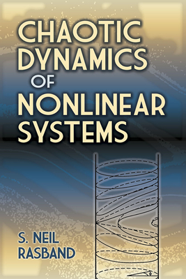 Chaotic Dynamics of Nonlinear Systems - Rasband, S Neil