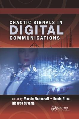 Chaotic Signals in Digital Communications - Eisencraft, Marcio (Editor), and Attux, Romis (Editor), and Suyama, Ricardo (Editor)
