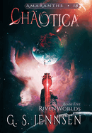 Chaotica: Riven Worlds Book Five