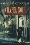 Chapel Noir - Douglas, Carole Nelson