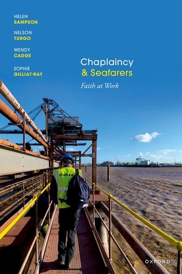 Chaplaincy and Seafarers: Faith at Work - Sampson, Helen, and Turgo, Nelson, and Cadge, Wendy