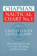 Chapman Nautical Chart No. 1: The Essential Guide to Chart Reading and Navigation - Wooldridge, John, and United States Coast Guard, and United States