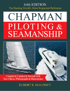 Chapman Piloting & Seamanship 64th Edition: The Boating World's Most Respected Reference, Completely Updated & Revised with New Charts, Photographs & Illustrations