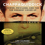Chappaquiddick Lib/E: Power, Privilege, and the Ted Kennedy Cover-Up
